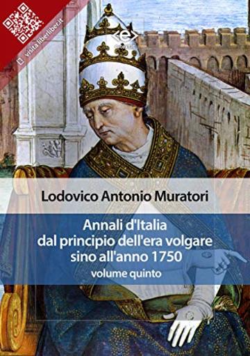 Annali d'Italia dal principio dell'era volgare sino all'anno 1750 - volume quinto (Liber Liber)